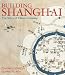 Book Building Shanghai: The Story of China's Gateway