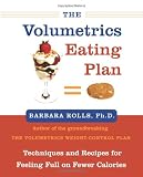 The Volumetrics Eating Plan: Techniques and Recipes for Feeling Full on Fewer Calories