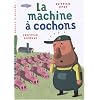 La machine � cochons