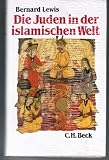 Produkt-Bild: Die Juden in der islamischen Welt. Vom fr&uuml;hen Mittelalter bis ins 20. Jahrhundert