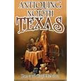 Antiquing in North Texas: A Guide to Antique Shops, Malls, and Flea Markets by  Ron McAdoo