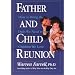Father and Child Reunion: How to Bring the Dads We Need to the Children We Love