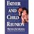 Father and Child Reunion: How to Bring the Dads We Need to the Children We Love