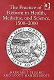 The Practice of Reform in Health, Medicine, And Science, 1500-2000: Essays for Charles Webster