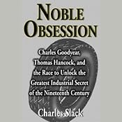 Noble Obsession: The Race to Unlock the Greatest Industrial Secret of the 19th Century | [Charles Slack]