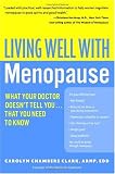 Living Well with Menopause: What Your Doctor Doesn`t Tell You...That You Need To Know (Living Well)