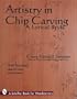 Artistry in Chip Carving: A Lyrical Style (Schiffer Book for Woodcarvers)