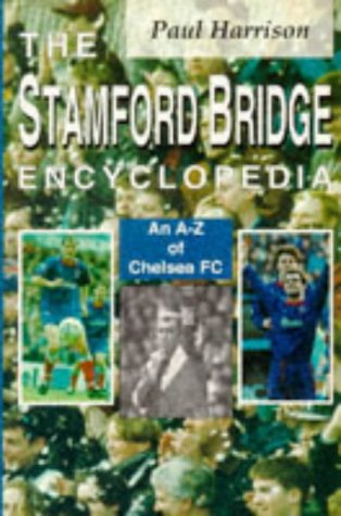 the stamford bridge encyclopedia an a z of chelsea fc a z of mainstream publishing