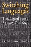 Switching Languages: Translingual Writers Reflect on Their Craft