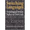 Switching Languages: Translingual Writers Reflect on Their Craft