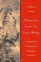 Vignettes from the Late Ming: A Hsiao-P'in Anthology