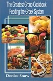 The Greatest Group Cook Book Feeding the Greek System: Healthy Recipes for Sorority and Fraternity Meals All Recipes Serve 50