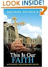 This Is Our Faith: A Catholic Catechism for Adults