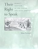 Their Right to Speak: Women's Activism in the Indian and Slave Debates