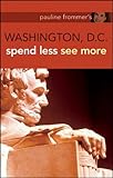 Pauline Frommer's Washington D.C. : spend less see more