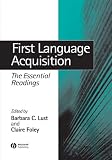 First Language Acquisition: The Essential Readings (Linguistics: The Essential Readings)