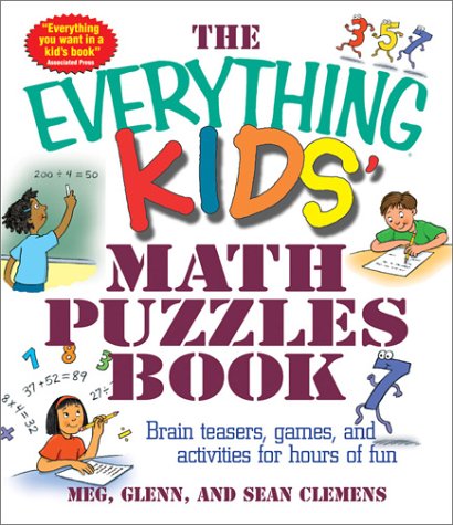The Everything Kids' Math Puzzles Book: Brain Teasers, Games, and Activities for Hours of Fun (Everything Kids Series)