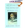 An Atlas of the Difficult World: Poems 1988-1991