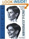 The Artist's Complete Guide to Facial Expression