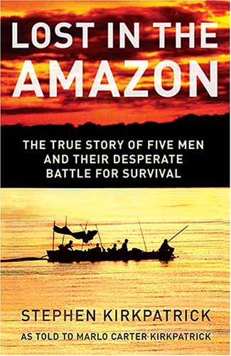 City Travel Guides Discounted  Books : Lost in the Amazon: The True Story of Five Men and Their Desperate Battle for Survival