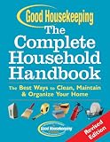 Good Housekeeping The Complete Household Handbook, Revised Edition: The Best Ways to Clean, Maintain & Organize Your Home (Good Housekeeping)