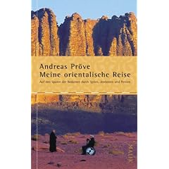 Meine orientalische Reise: Auf den Spuren der Beduinen durch Syrien, Jordanien und Persien