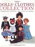 The Dolls Clothes Collection: Complete Outfits for You to Make