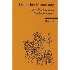 Deutscher Minnesang: 1150-1300. Mittelhochdeutsch, Neuhochdeutsch