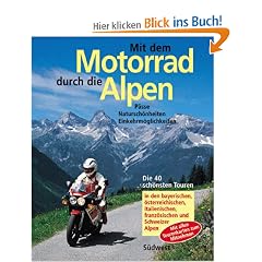 Mit dem Motorrad durch die Alpen. P�sse - Natursch�nheiten - �bernachtungen