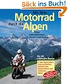 Mit dem Motorrad durch die Alpen. P�sse - Natursch�nheiten - �bernachtungen