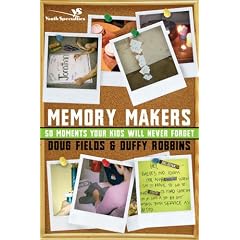 Memory Makers: 50 Moments Your Kids Will Never Forget (Youth Specialties)