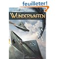 WUNDERWAFFEN, Tome 1 : Le pilote du diable