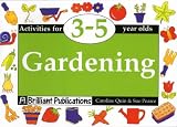 Gardening: Activities for 3-5 Year Olds (Activities for 3-5 year olds series)