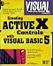 Visual Developer Creating ActiveX Controls with Visual Basic 5: The Comprehensive Guide for Creating Powerful Web Controls