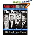 The American Heritage Illustrated History of the Presidents by Michael R. Beschloss and American Heritage Magazine
