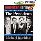 Click here to buy The American Heritage Illustrated History of the Presidents by Michael R. Beschloss and American Heritage Magazine.