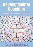 Developmental coaching : working with the self