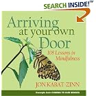 Click here to buy ARRIVING AT YOUR OWN DOOR: 108 LESSONS IN MINDFULNESS by Jon Kabat-zinn.