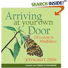 Arriving at Your Own Door: 108 Lessons in Mindfulness