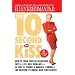 The 10-Second Kiss: How to Turn Your Relationship Into a Lifelong Romance -- in Just 24 Hours! A Magical Formula for Passion, Pleasure, and Playfulness