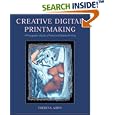 Creative Digital Printmaking: A Photographer's Guide to Professional Desktop Printing (Photography for All Levels: Intermediate)