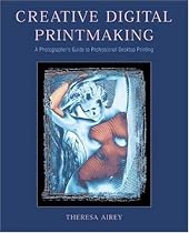 Creative Digital Printmaking: A Photographer's Guide to Professional Desktop Printing (Photography for All Levels: Intermediate)