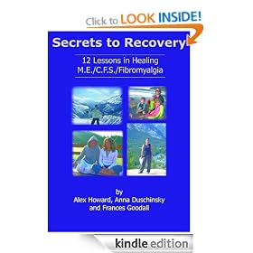 Secrets to Recovery: 12 Lessons in Healing M.E./C.F.S./Fibromyalgia