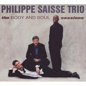 Body and Soul Sessions by Philippe Trio Saisse (Audio CD - 2006)