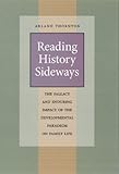 Reading history sideways : the fallacy and enduring impact of the developmental paradigm on family life