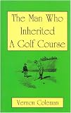 The Man Who Inherited a Golf Course