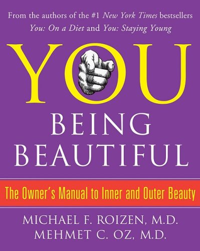 YOU: Being Beautiful: The Owners Manual to Inner and Outer Beauty