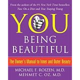 YOU: Being Beautiful: The Owner's Manual to Inner and Outer Beautyby Michael F. Roizen