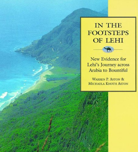 In the Footsteps of Lehi: New Evidence for Lehi's Journey across Arabia to Bountiful