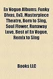 En Vogue Albums: Funky Divas, Ev3, Masterpiece Theatre, Born to Sing, Soul Flower, Runaway Love, Best of En Vogue, Remix to Sing-